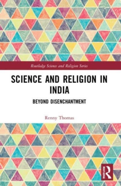 Science and Religion in India : Beyond Disenchantment, Paperback / softback Book