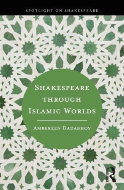 Shakespeare through Islamic Worlds, Paperback / softback Book