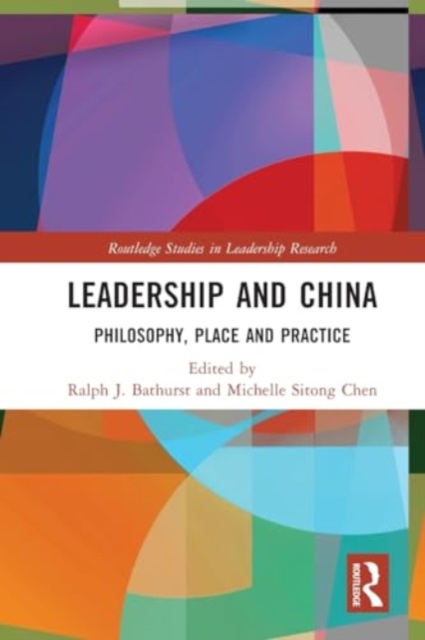 Leadership and China : Philosophy, Place and Practice, Paperback / softback Book