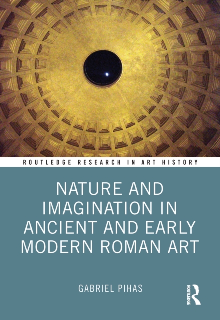 Nature and Imagination in Ancient and Early Modern Roman Art, Hardback Book
