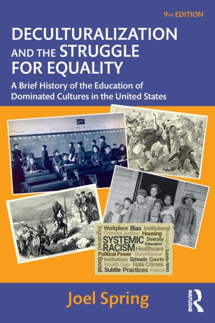 Deculturalization and the Struggle for Equality : A Brief History of the Education of Dominated Cultures in the United States, Paperback / softback Book