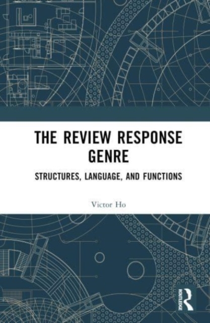 The Review Response Genre : Structures, Language, and Functions, Hardback Book