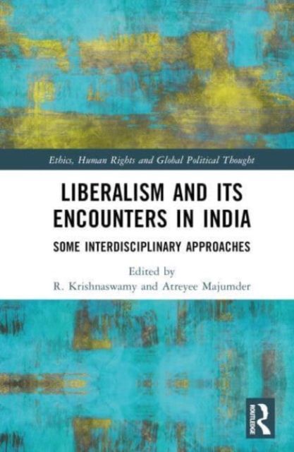 Liberalism and its Encounters in India : Some Interdisciplinary Approaches, Hardback Book