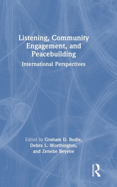 Listening, Community Engagement, and Peacebuilding : International Perspectives, Hardback Book