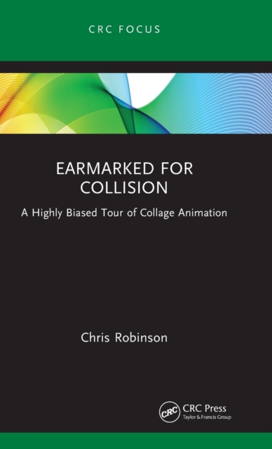 Earmarked for Collision : A Highly Biased Tour of Collage Animation, Hardback Book