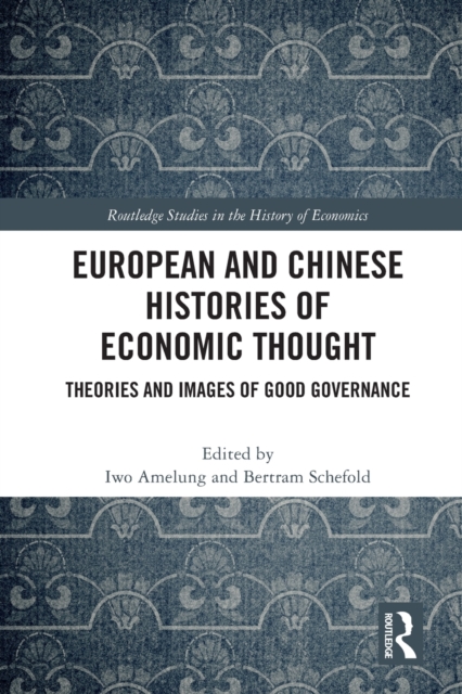 European and Chinese Histories of Economic Thought : Theories and Images of Good Governance, Paperback / softback Book