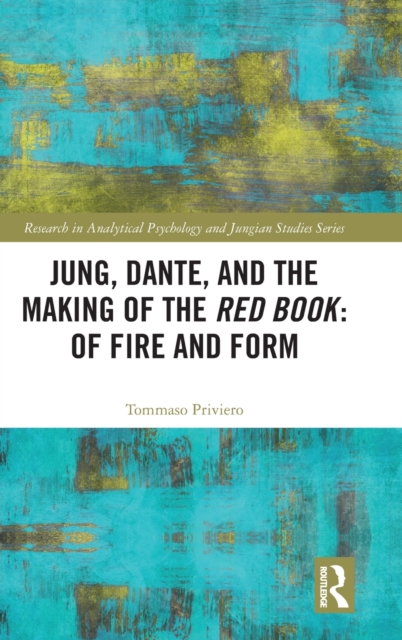 Jung, Dante, and the Making of the Red Book: Of Fire and Form, Hardback Book