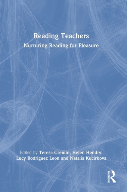 Reading Teachers : Nurturing Reading for Pleasure, Hardback Book