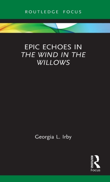 Epic Echoes in The Wind in the Willows, Hardback Book