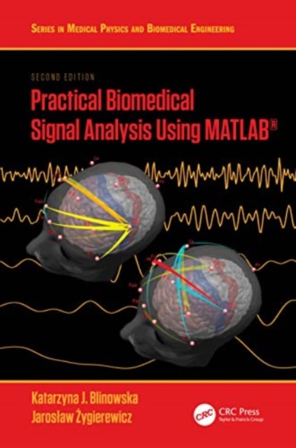 Practical Biomedical Signal Analysis Using MATLAB®, Paperback / softback Book