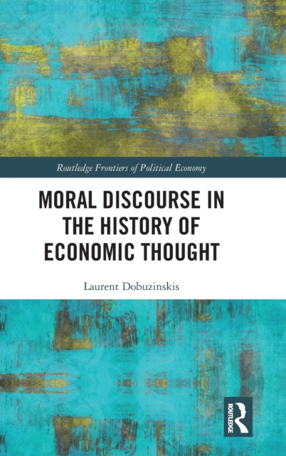 Moral Discourse in the History of Economic Thought, Hardback Book