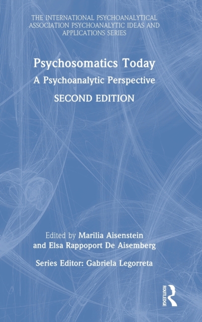 Psychosomatics Today : A Psychoanalytic Perspective, Hardback Book