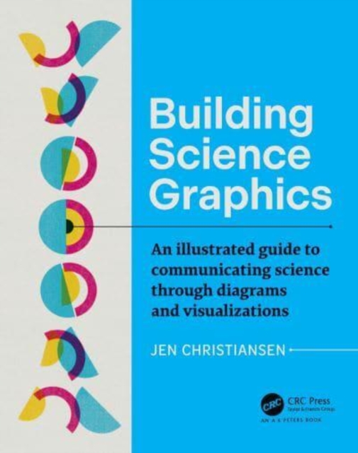 Building Science Graphics : An Illustrated Guide to Communicating Science through Diagrams and Visualizations, Paperback / softback Book