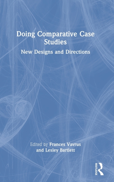 Doing Comparative Case Studies : New Designs and Directions, Hardback Book