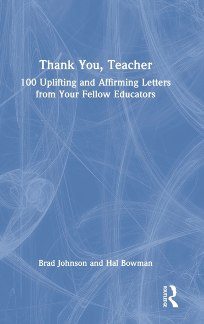 Thank You, Teacher : 100 Uplifting and Affirming Letters from Your Fellow Educators, Hardback Book
