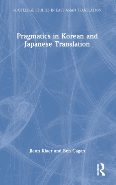 Pragmatics in Korean and Japanese Translation, Hardback Book