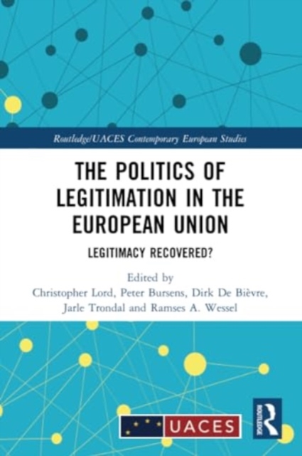 The Politics of Legitimation in the European Union : Legitimacy Recovered?, Paperback / softback Book