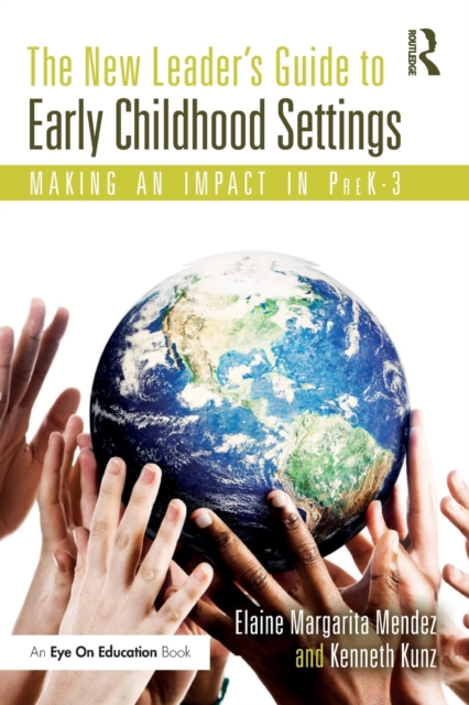 The New Leader's Guide to Early Childhood Settings : Making an Impact in PreK-3, Paperback / softback Book