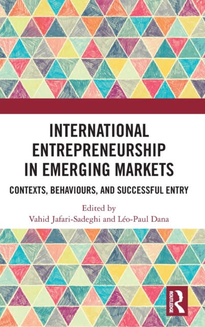 International Entrepreneurship in Emerging Markets : Contexts, Behaviours, and Successful Entry, Hardback Book