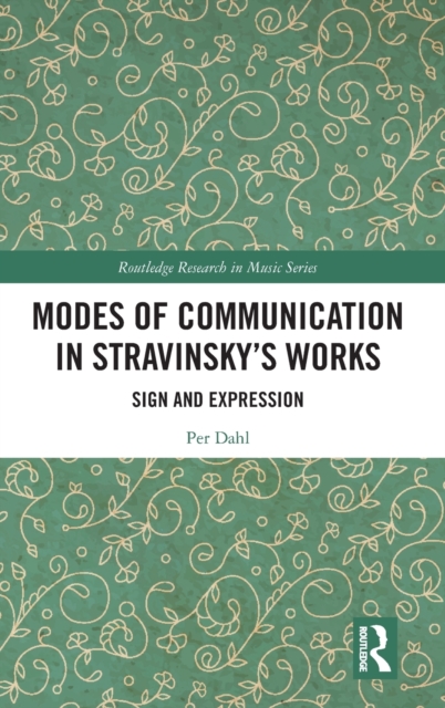 Modes of Communication in Stravinsky’s Works : Sign and Expression, Hardback Book