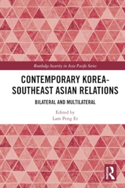 Contemporary Korea-Southeast Asian Relations : Bilateral and Multilateral, Paperback / softback Book