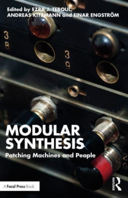 Modular Synthesis : Patching Machines and People, Paperback / softback Book