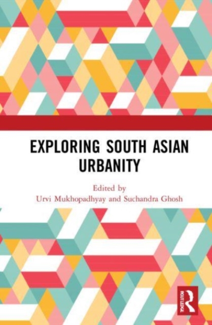 Exploring South Asian Urbanity, Paperback / softback Book