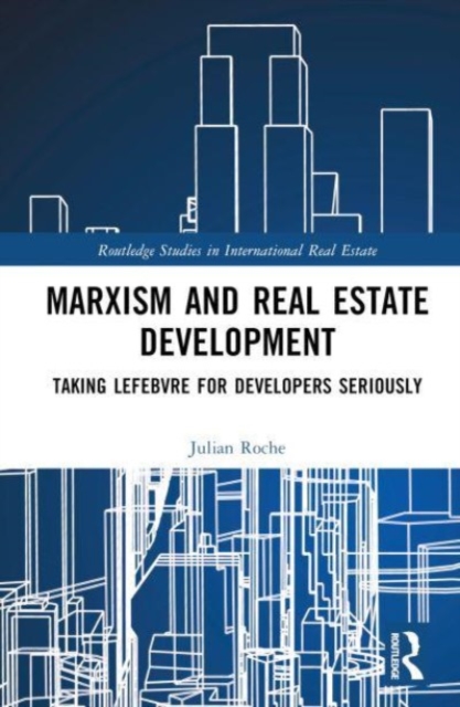 Marxism and Real Estate Development : Taking Lefebvre for Developers Seriously, Hardback Book