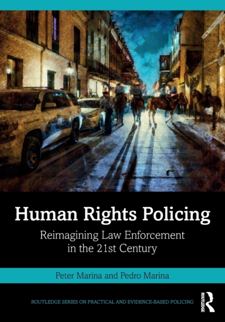 Human Rights Policing : Reimagining Law Enforcement in the 21st Century, Paperback / softback Book