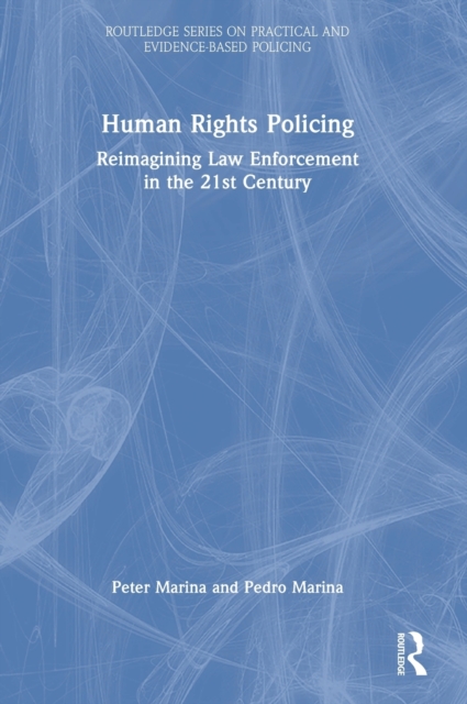 Human Rights Policing : Reimagining Law Enforcement in the 21st Century, Hardback Book