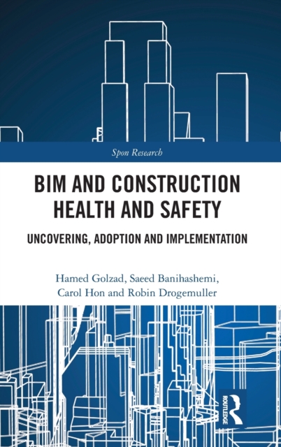 BIM and Construction Health and Safety : Uncovering, Adoption and Implementation, Hardback Book