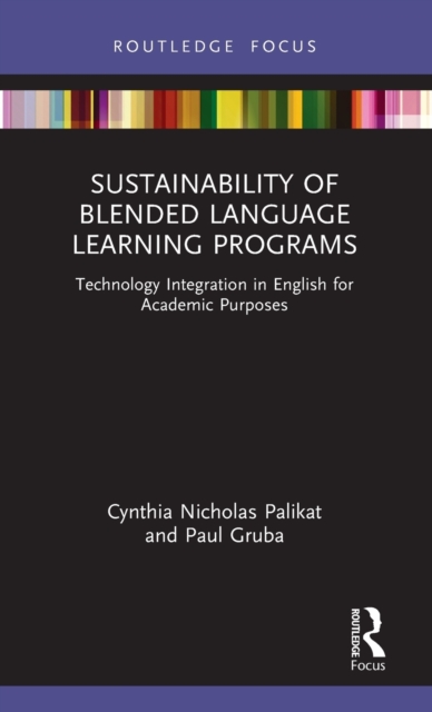 Sustainability of Blended Language Learning Programs : Technology Integration in English for Academic Purposes, Hardback Book
