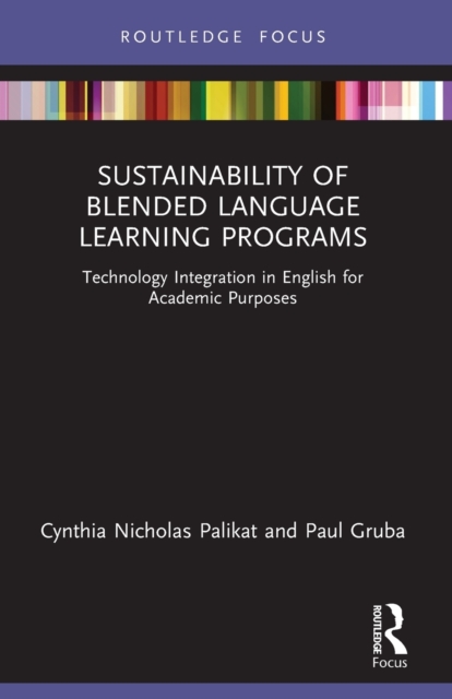 Sustainability of Blended Language Learning Programs : Technology Integration in English for Academic Purposes, Paperback / softback Book