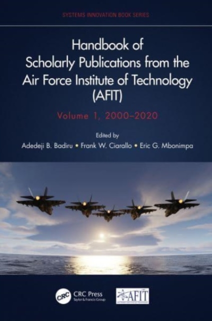 Handbook of Scholarly Publications from the Air Force Institute of Technology (AFIT), Volume 1, 2000-2020, Hardback Book