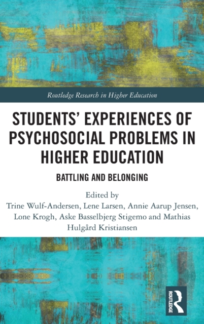 Students’ Experiences of Psychosocial Problems in Higher Education : Battling and Belonging, Hardback Book