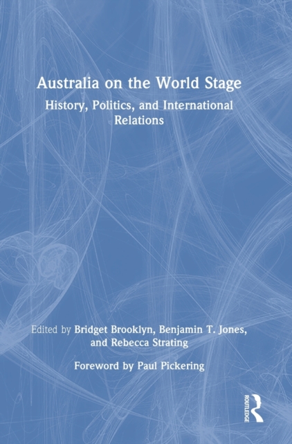 Australia on the World Stage : History, Politics, and International Relations, Hardback Book