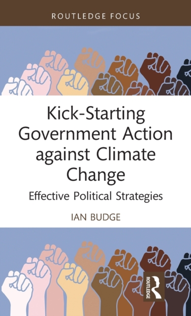 Kick-Starting Government Action against Climate Change : Effective Political Strategies, Hardback Book