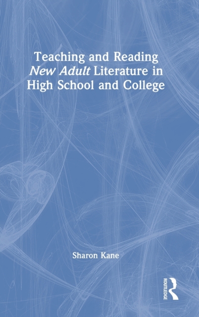 Teaching and Reading New Adult Literature in High School and College, Hardback Book