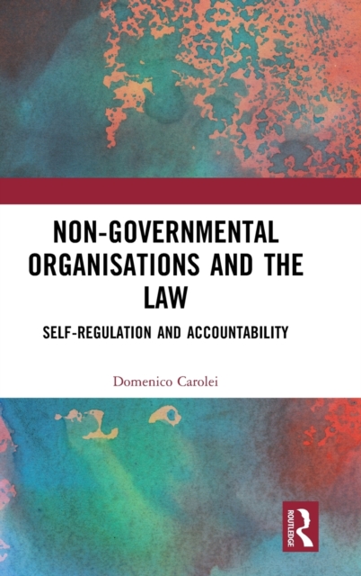 Non-Governmental Organisations and the Law : Self-Regulation and Accountability, Hardback Book