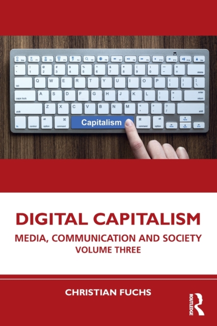 Digital Capitalism : Media, Communication and Society Volume Three, Paperback / softback Book