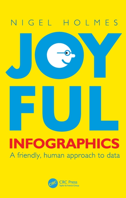 Joyful Infographics : A Friendly, Human Approach to Data, Hardback Book