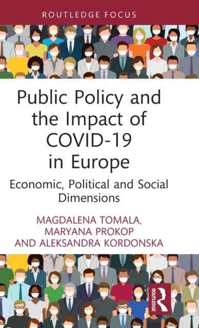 Public Policy and the Impact of COVID-19 in Europe : Economic, Political and Social Dimensions, Hardback Book