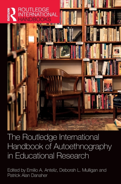 The Routledge International Handbook of Autoethnography in Educational Research, Hardback Book