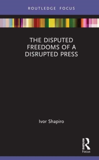 The Disputed Freedoms of a Disrupted Press, Hardback Book