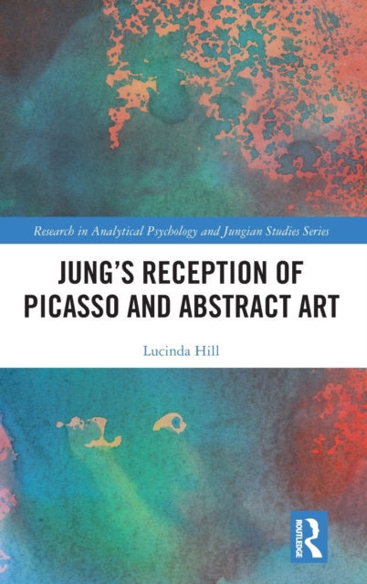 Jung’s Reception of Picasso and Abstract Art, Hardback Book