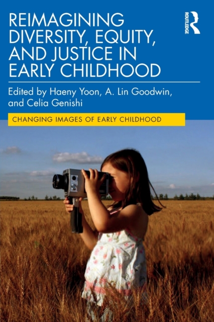 Reimagining Diversity, Equity, and Justice in Early Childhood, Paperback / softback Book