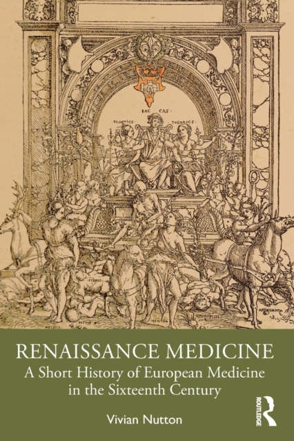 Renaissance Medicine : A Short History of European Medicine in the Sixteenth Century, Paperback / softback Book