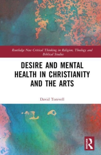 Desire and Mental Health in Christianity and the Arts, Hardback Book
