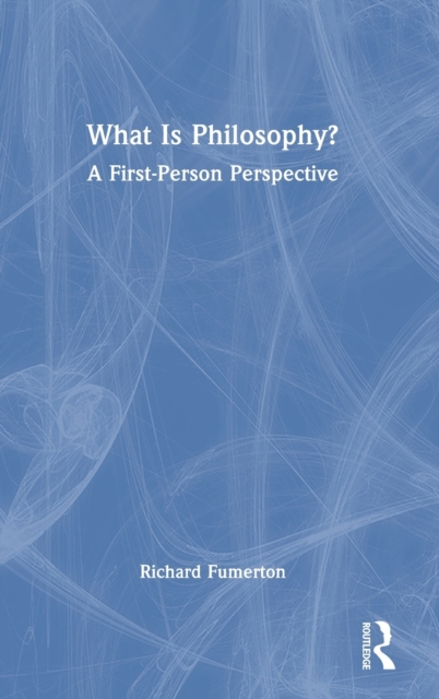 What Is Philosophy? : A First-Person Perspective, Hardback Book