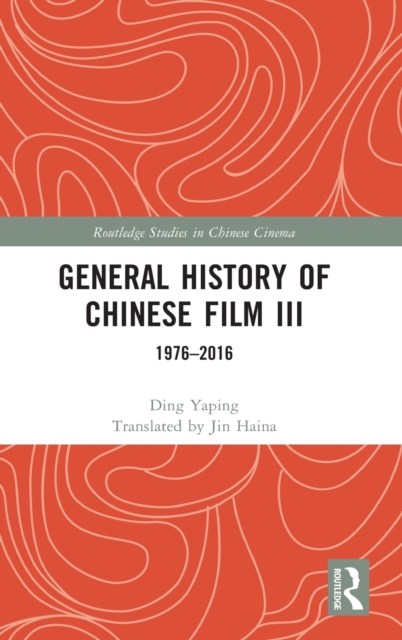 General History of Chinese Film III : 1976–2016, Hardback Book